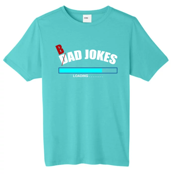 Bad Joke Loading Funny Cringe Puns King Of Dad Jokes Gift ChromaSoft Performance T-Shirt