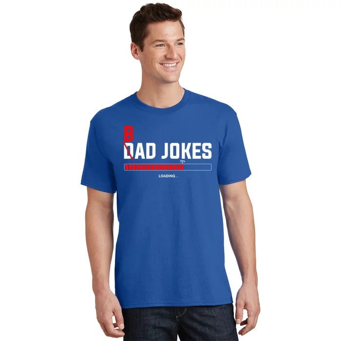 Bad Jokes Loading Funny Punny Daddy Humorous Dad Jokes Meaningful Gift T-Shirt