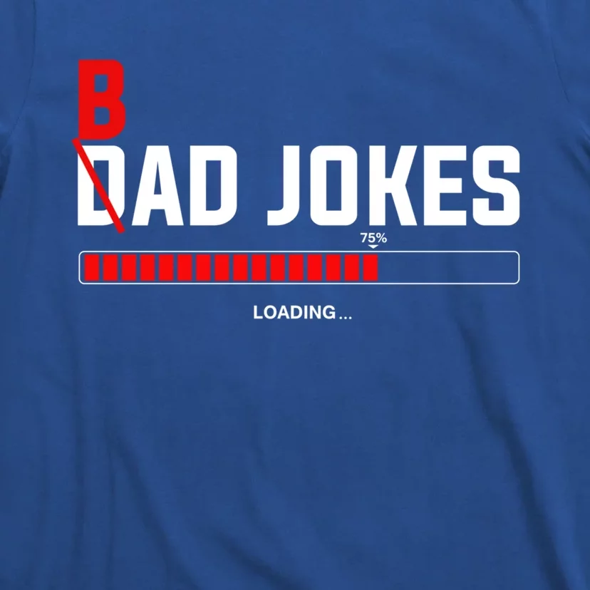 Bad Jokes Loading Funny Punny Daddy Humorous Dad Jokes Meaningful Gift T-Shirt