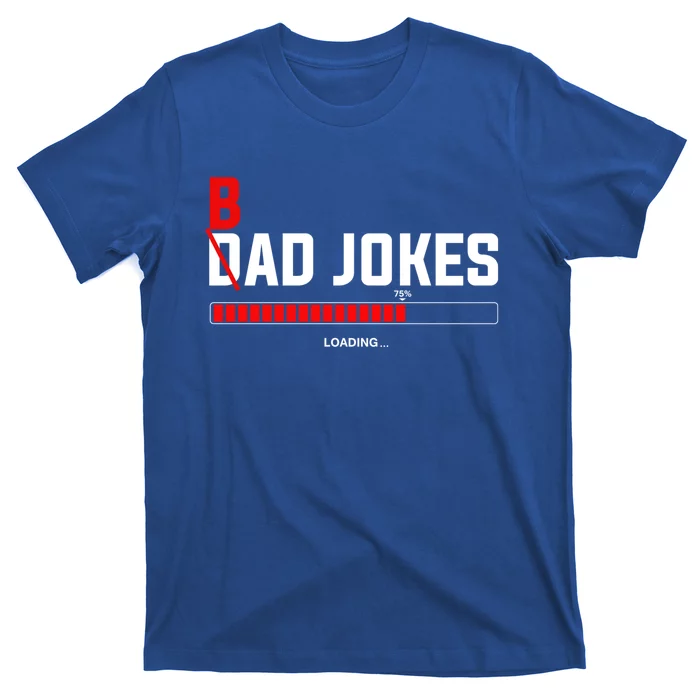 Bad Jokes Loading Funny Punny Daddy Humorous Dad Jokes Meaningful Gift T-Shirt