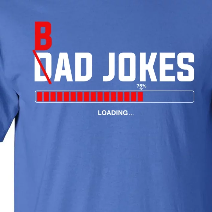 Bad Jokes Loading Funny Punny Daddy Humorous Dad Jokes Meaningful Gift Tall T-Shirt