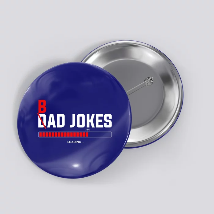 Bad Jokes Loading Funny Punny Daddy Humorous Dad Jokes Meaningful Gift Button