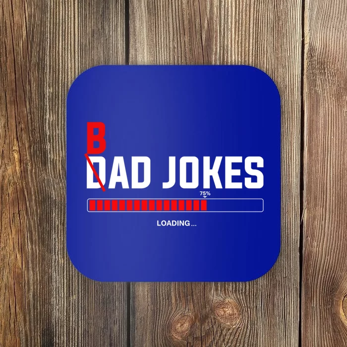 Bad Jokes Loading Funny Punny Daddy Humorous Dad Jokes Meaningful Gift Coaster