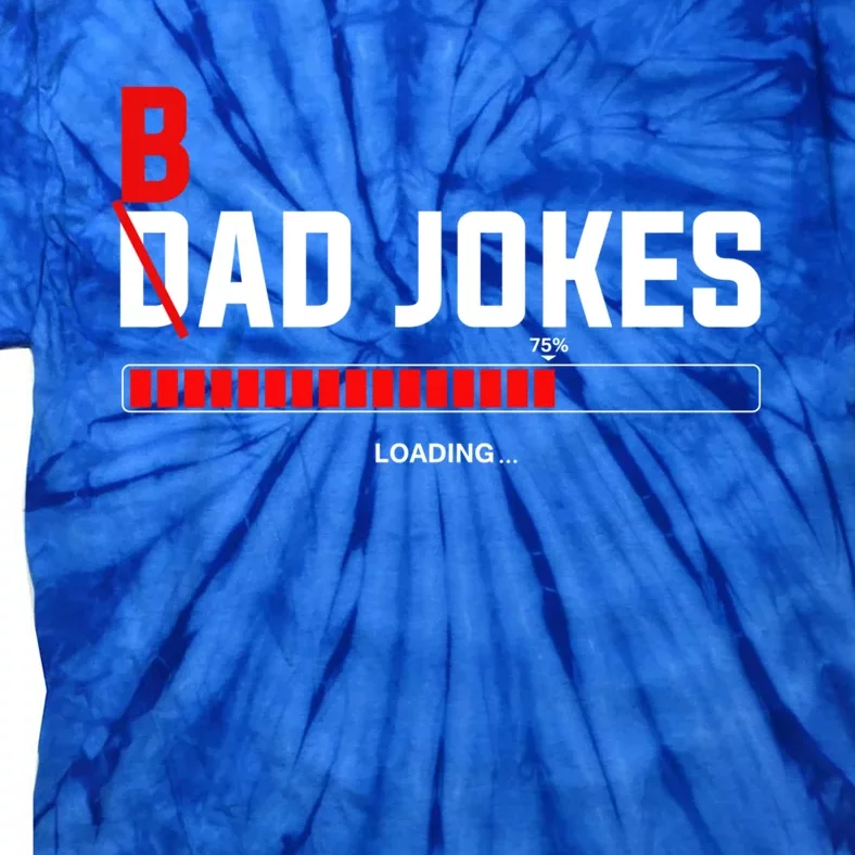 Bad Jokes Loading Funny Punny Daddy Humorous Dad Jokes Meaningful Gift Tie-Dye T-Shirt