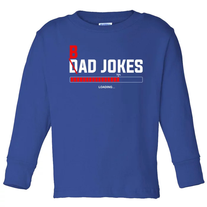 Bad Jokes Loading Funny Punny Daddy Humorous Dad Jokes Meaningful Gift Toddler Long Sleeve Shirt