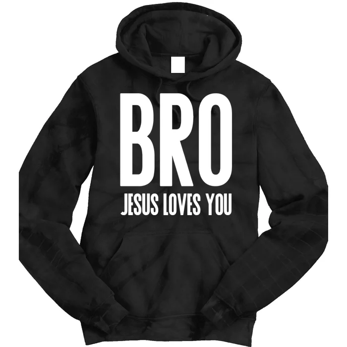 Bro Jesus Loves You Christian Tie Dye Hoodie