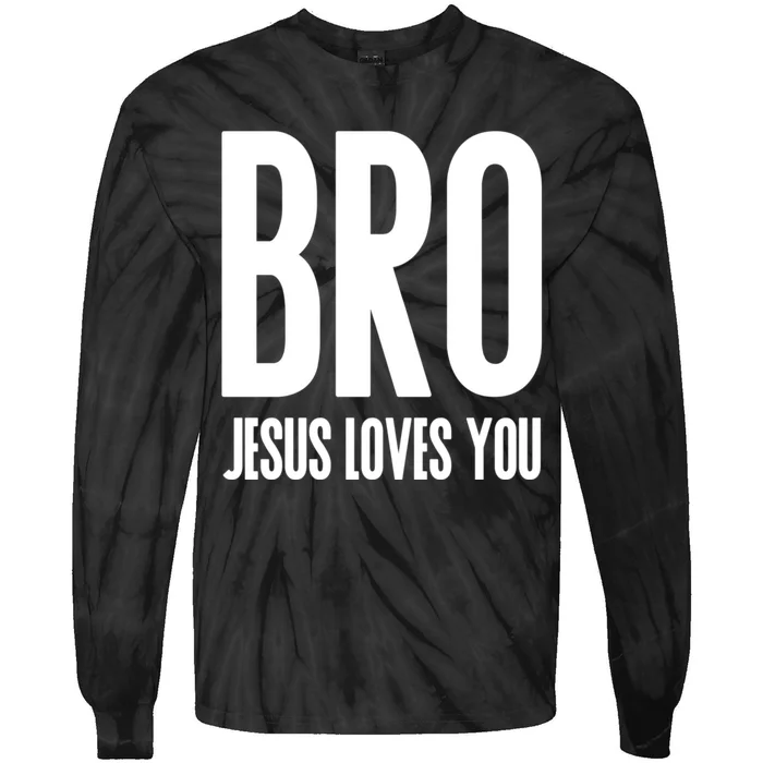 Bro Jesus Loves You Christian Tie-Dye Long Sleeve Shirt