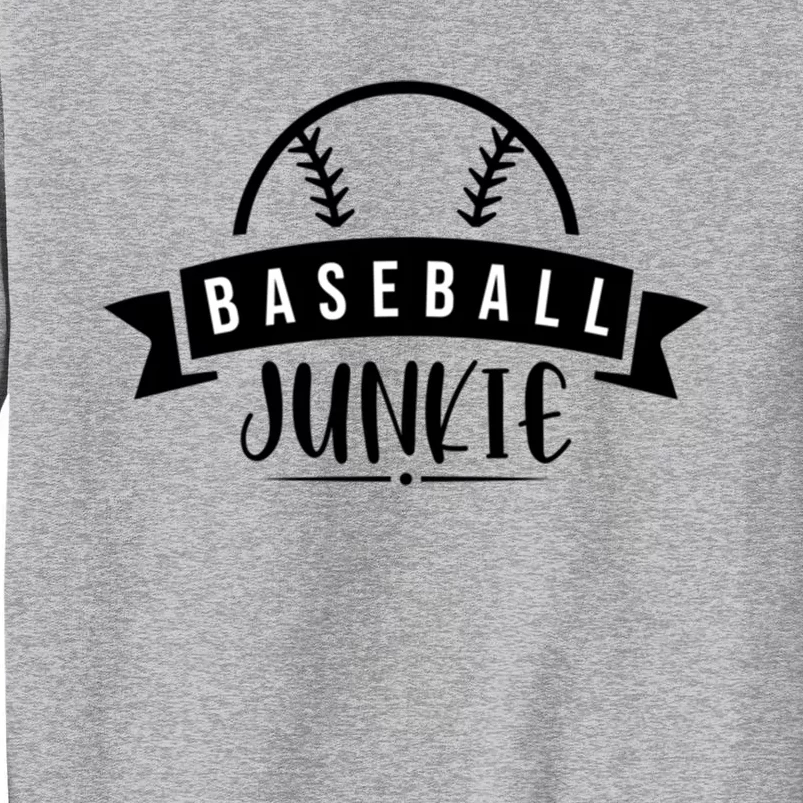 Baseball Junkie Sport Quotes Gift Tall Sweatshirt