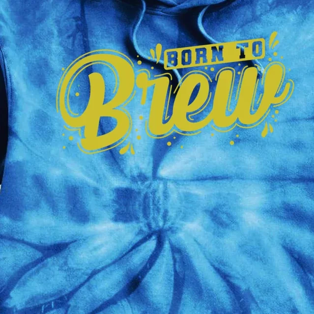 Born Just To Brew Beer Gift Tie Dye Hoodie