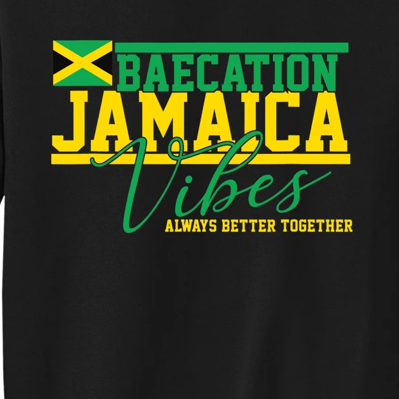 Bae-cation Jamaica Vibes better together matchin couple Tall Sweatshirt