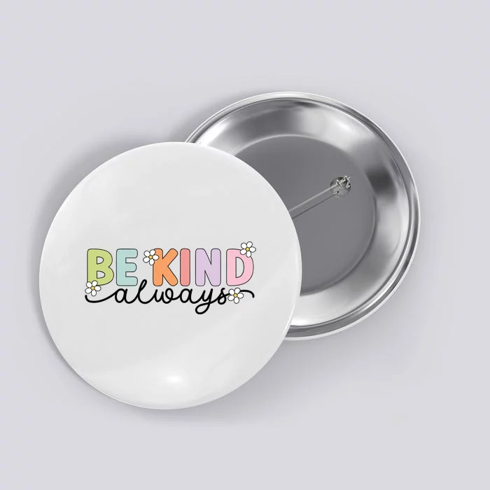 Be Kind Always Positive Floral Flower Button