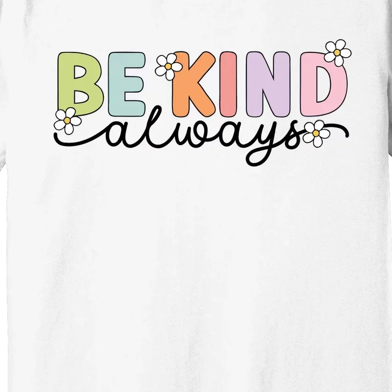 Be Kind Always Positive Floral Flower Premium T-Shirt