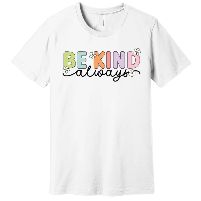 Be Kind Always Positive Floral Flower Premium T-Shirt