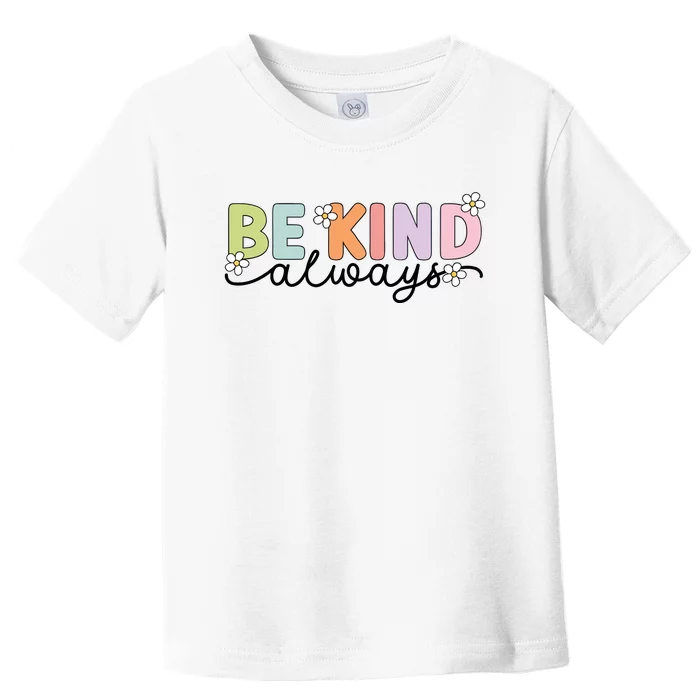 Be Kind Always Positive Floral Flower Toddler T-Shirt