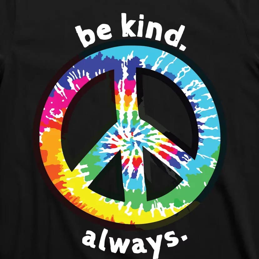 Be Kind Always Tie Dye Peace Sign Spread Kindness T-Shirt