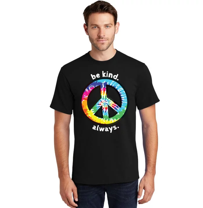 Be Kind Always Tie Dye Peace Sign Spread Kindness Tall T-Shirt