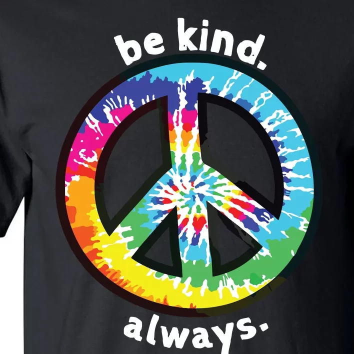 Be Kind Always Tie Dye Peace Sign Spread Kindness Tall T-Shirt