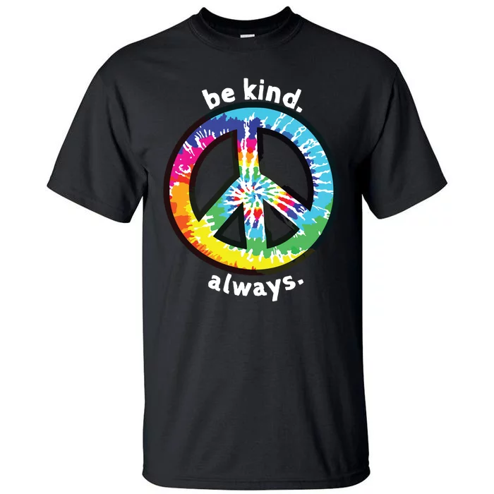 Be Kind Always Tie Dye Peace Sign Spread Kindness Tall T-Shirt