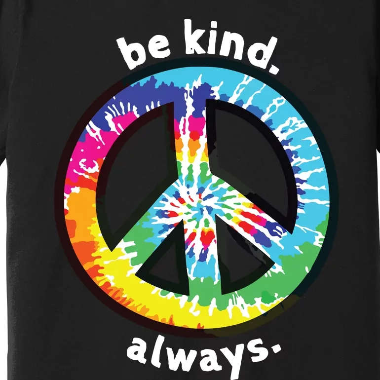 Be Kind Always Tie Dye Peace Sign Spread Kindness Premium T-Shirt