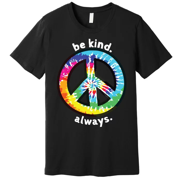 Be Kind Always Tie Dye Peace Sign Spread Kindness Premium T-Shirt