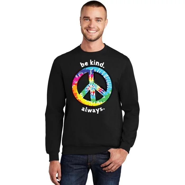 Be Kind Always Tie Dye Peace Sign Spread Kindness Tall Sweatshirt