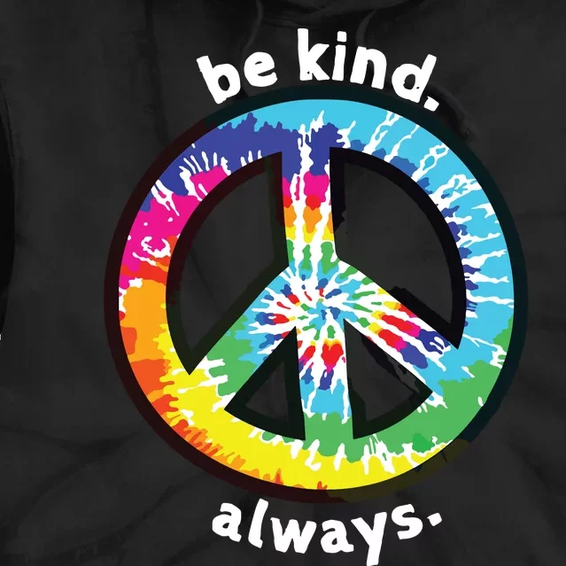 Be Kind Always Tie Dye Peace Sign Spread Kindness Tie Dye Hoodie