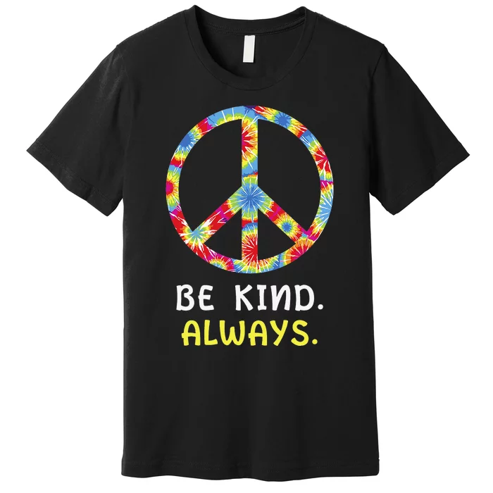 Be Kind Always Kindness Tie Dye Peace Sign Vintage Retro Premium T-Shirt