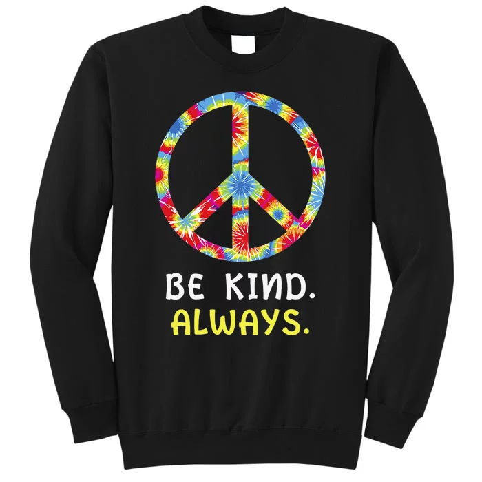 Be Kind Always Kindness Tie Dye Peace Sign Vintage Retro Tall Sweatshirt