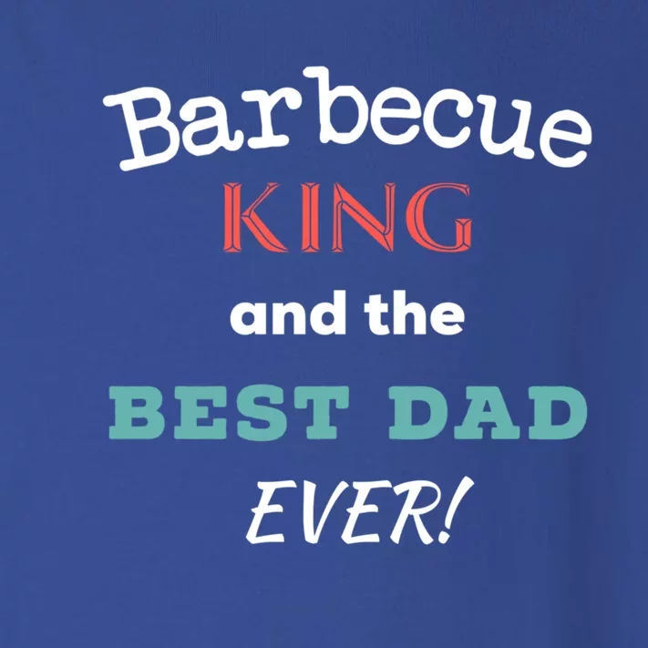 Barbecue King And The Best Dad Ever Fathers Day Tee Gift Toddler Long Sleeve Shirt