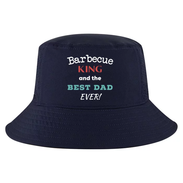 Barbecue King And The Best Dad Ever Fathers Day Tee Gift Cool Comfort Performance Bucket Hat