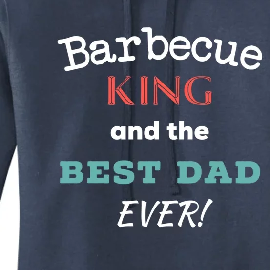 Barbecue King And The Best Dad Ever Fathers Day Tee Gift Women's Pullover Hoodie