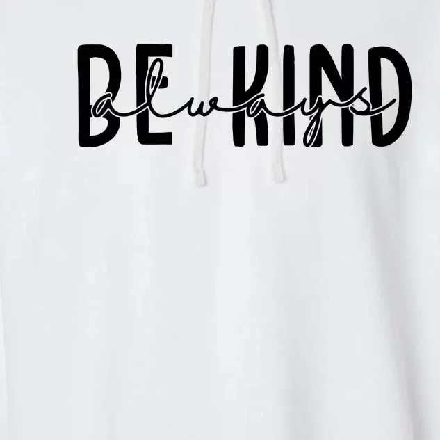 Be Kind Always Quote Garment-Dyed Fleece Hoodie