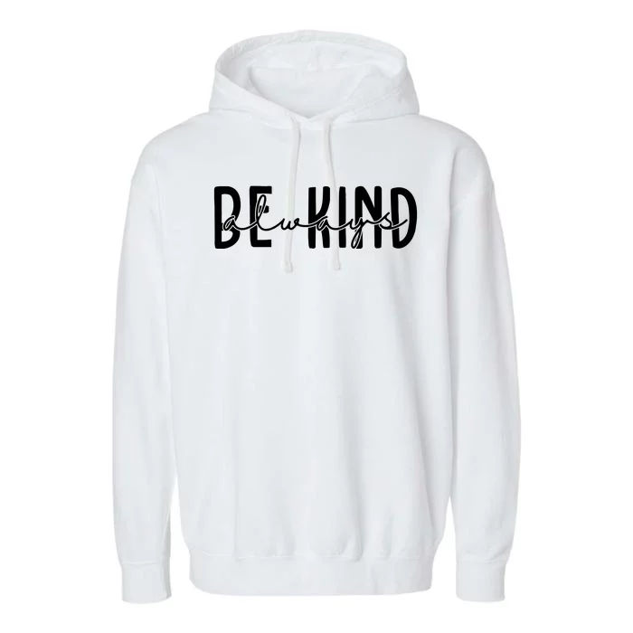 Be Kind Always Quote Garment-Dyed Fleece Hoodie