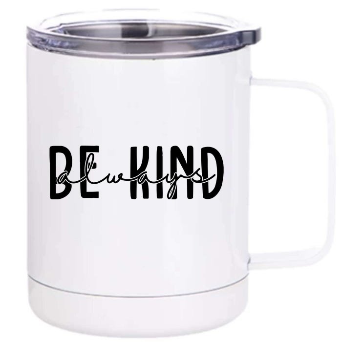 Be Kind Always Quote Front & Back 12oz Stainless Steel Tumbler Cup