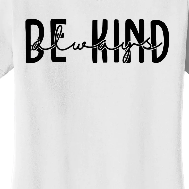 Be Kind Always Quote Women's T-Shirt