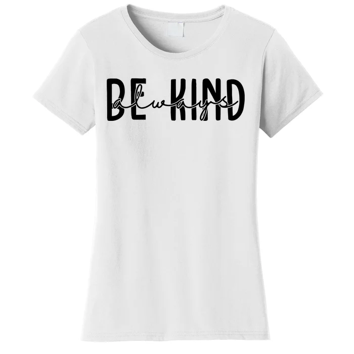 Be Kind Always Quote Women's T-Shirt