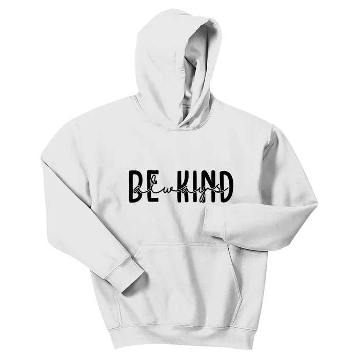 Be Kind Always Quote Kids Hoodie