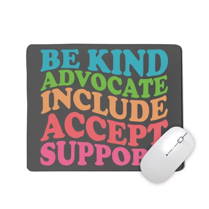 Be Kind Advocate Include Accept Support Autism Awareness Mousepad