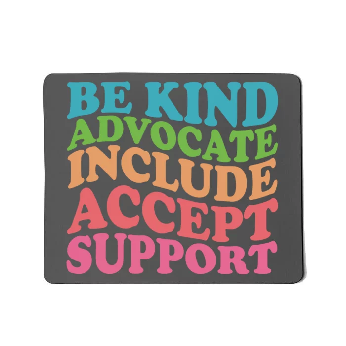 Be Kind Advocate Include Accept Support Autism Awareness Mousepad