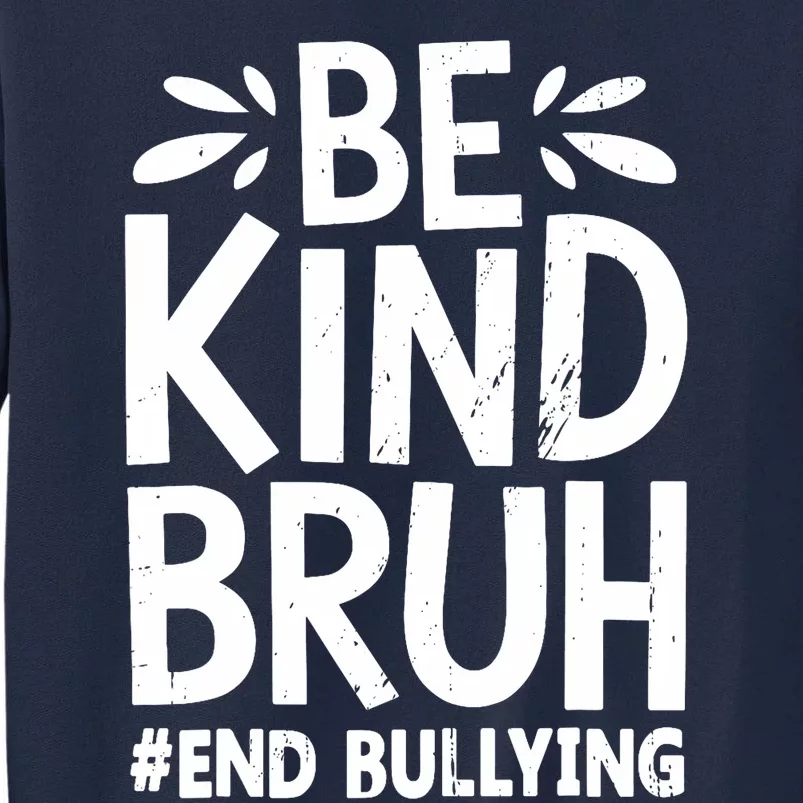 Be Kind Bruh Unity Day 2024 Orange Anti Bullying Awareness Tall Sweatshirt