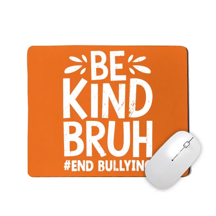 Be Kind Bruh Unity Day 2024 Orange Anti Bullying Awareness Mousepad