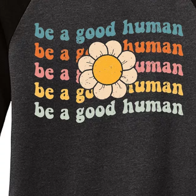 Be Kind Be A Good Human Kindness Stay Positive Women's Tri-Blend 3/4-Sleeve Raglan Shirt