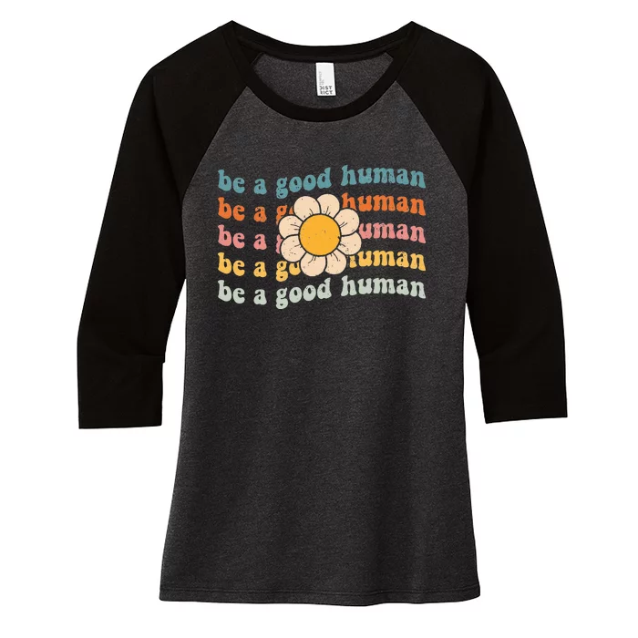 Be Kind Be A Good Human Kindness Stay Positive Women's Tri-Blend 3/4-Sleeve Raglan Shirt