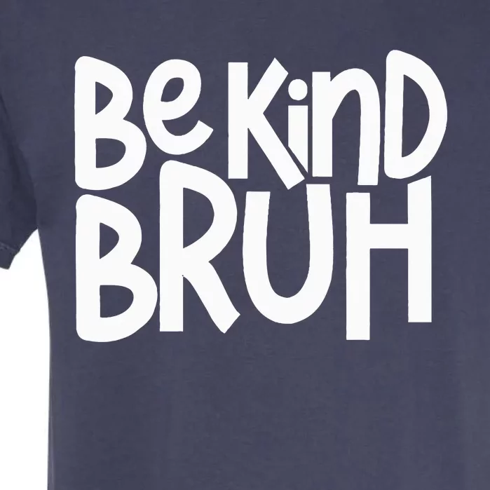 Be Kind Bruh Anti Bullying Kindness Orange Unity Day Garment-Dyed Heavyweight T-Shirt