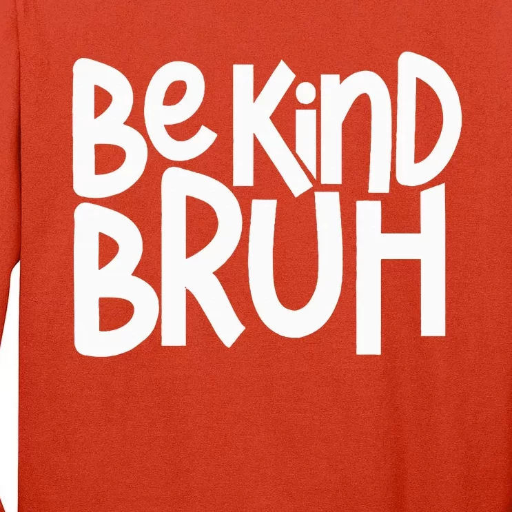 Be Kind Bruh Anti Bullying Kindness Orange Unity Day Tall Long Sleeve T-Shirt