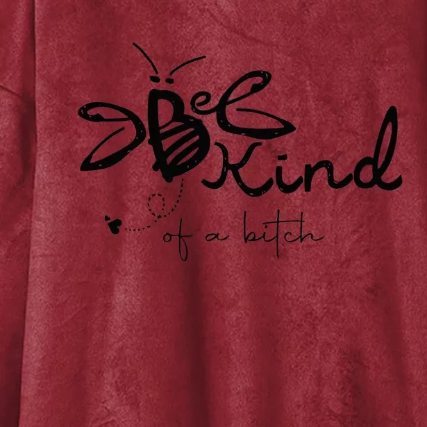 Be Kind  be kind of a bitch funny Hooded Wearable Blanket