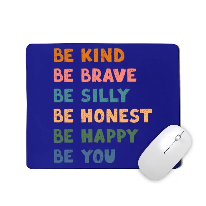 Be Kind Be Brave Be Silly Be Honest Be Happy Be You Cool Gift Mousepad