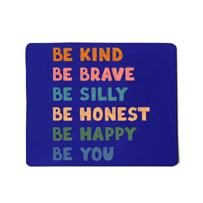 Be Kind Be Brave Be Silly Be Honest Be Happy Be You Cool Gift Mousepad