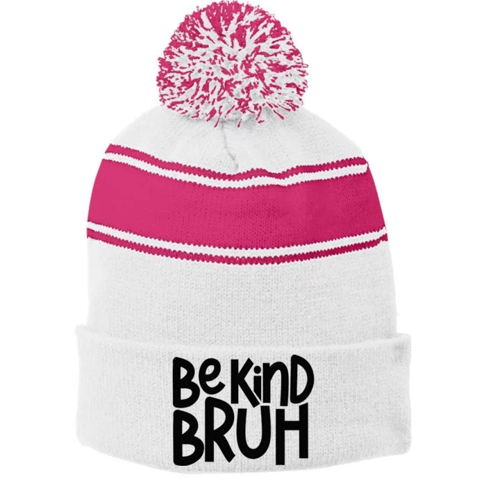 Be Kind Bruh Anti Bullying Kindness Orange Unity Day Stripe Pom Pom Beanie