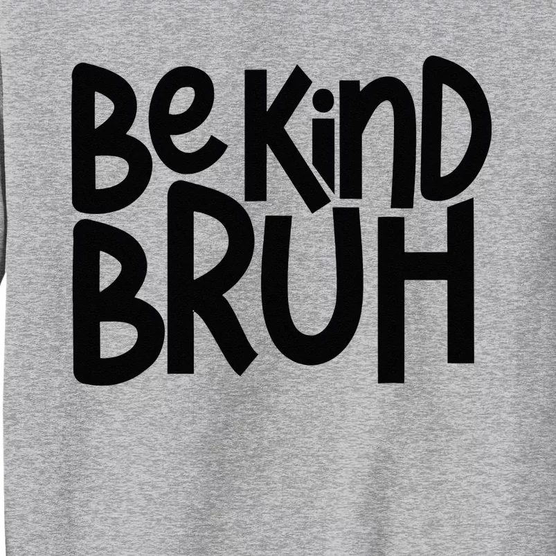 Be Kind Bruh Anti Bullying Kindness Orange Unity Day Tall Sweatshirt